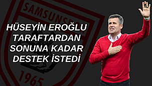 EROĞLU TARAFTARDAN SONUNA KADAR DESTEK İSTEDİ