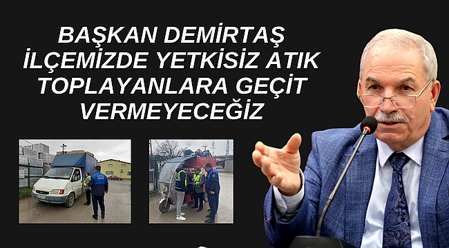 İLKADIM’DA YETKİSİZ ATIK TOPLAYANLARA GEÇİT YOK