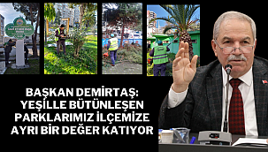 İLKADIM PARK BAHÇELER EKİBİ PARKLARDA YEŞİL DOKUYU ÖNE ÇIKARIYOR