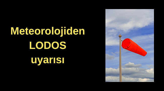 Meteorolojiden Lodos uyarısı