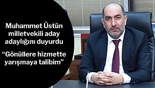 Muhammet Üstün: “Ülkem ve şehrim için hizmet etmek arzusundayım”