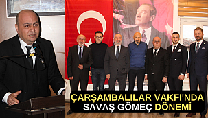 Samsun Çarşambalılar Vakfı'nda Savaş Gömeç Dönemi