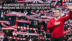Samsunspor - Bandırmaspor maçının biletleri satışa çıktı!