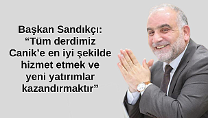 Başkan Sandıkçı: “Tüm derdimiz Canik’e en iyi şekilde hizmet etmek ve yeni yatırımlar kazandırmaktır”