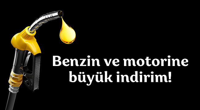 Benzin ve motorine büyük indirim!
