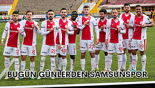 BUGÜN GÜNLERDEN SAMSUNSPOR