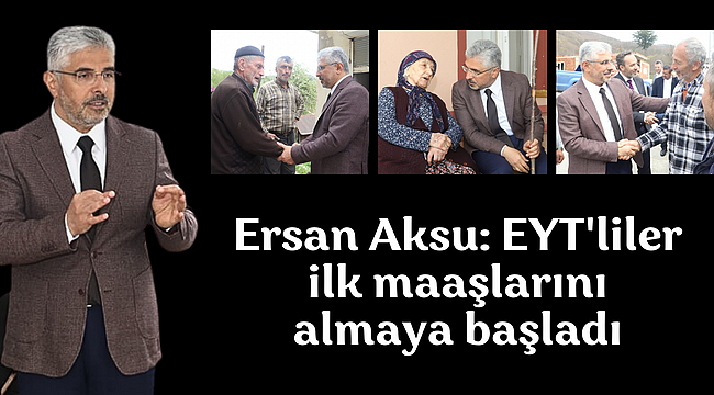 Ersan Aksu: EYT'liler ilk maaşlarını almaya başladı