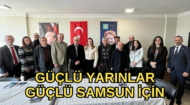 GÜÇLÜ YARINLAR GÜÇLÜ SAMSUN İÇİN