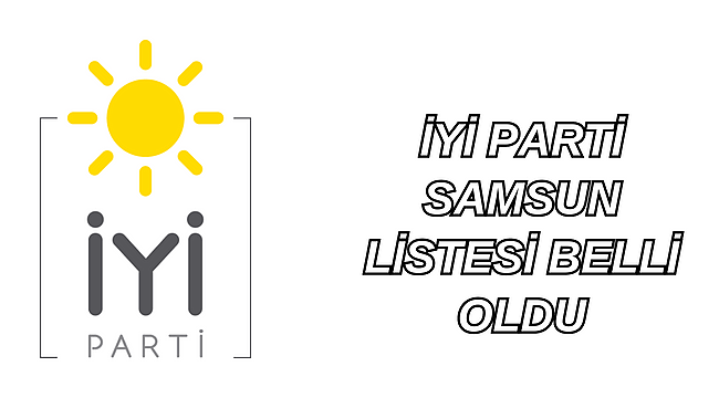 İYİ Parti'nin Samsun Listesi