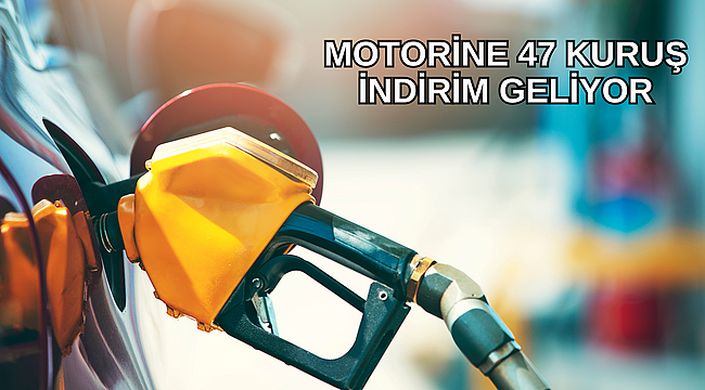 Motorine 47 kuruş indirim geliyor