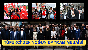 TÜFEKCİ’DEN YOĞUN BAYRAM MESAİSİ