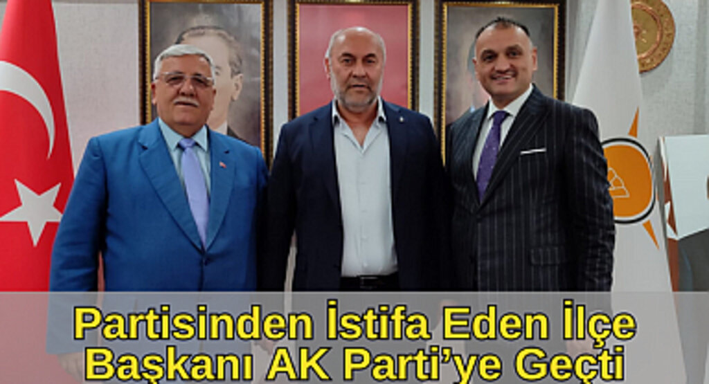 DEVA Partisi Salıpazarı İlçe Başkanı Hasan Yılmaz AK Parti'ye geçti