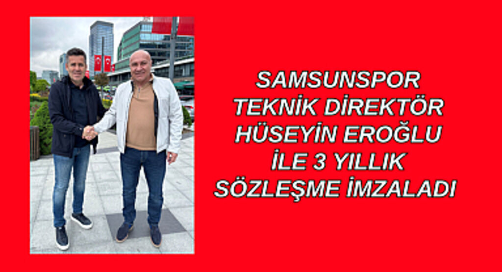 HÜSEYİN EROĞLU İLE 3 YILLIK SÖZLEŞME İMZALANDI 