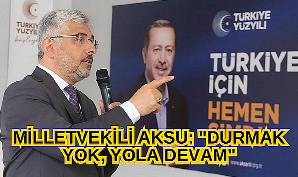 MİLLETVEKİLİ AKSU: