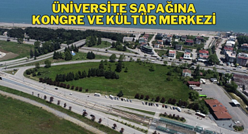 Samsun'a dev kongre ve kültür merkezi