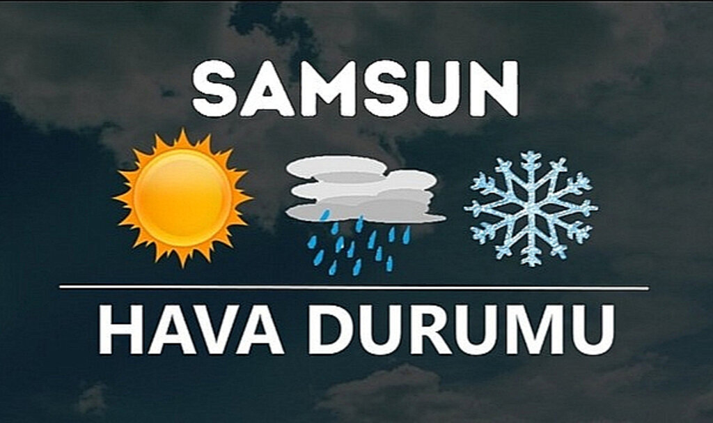 Samsun'da bugün hava nasıl olacak?