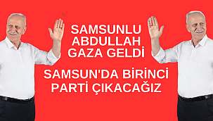 Samsunlu Abdullah gaza geldi