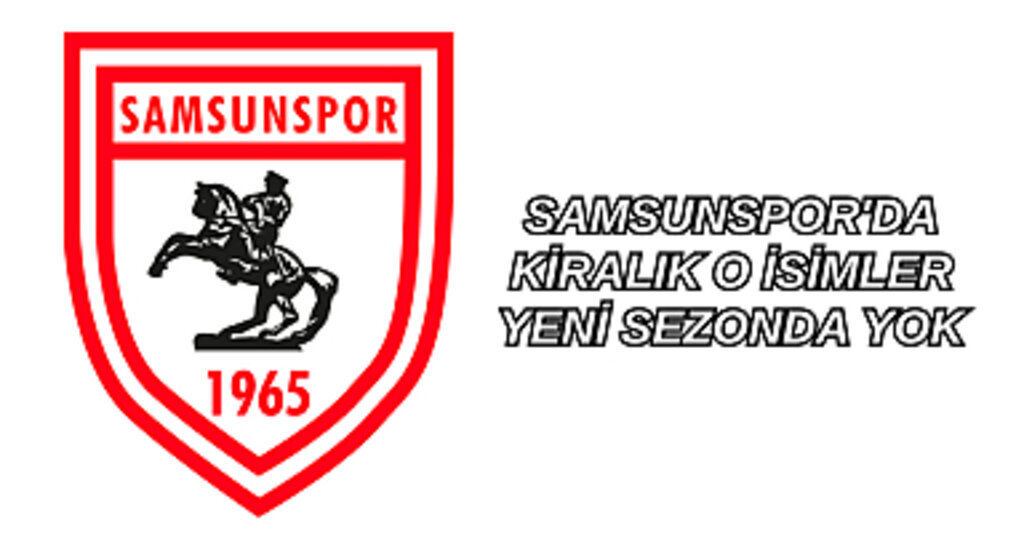 Samsunspor'da kiralık isimler yeni sezonda yok