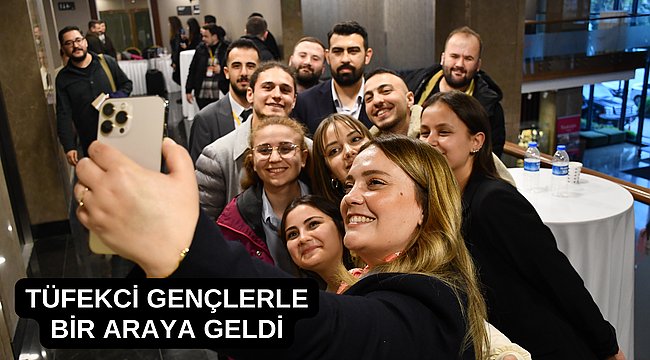 TÜFEKCİ GENÇLERLE BİR ARAYA GELDİ