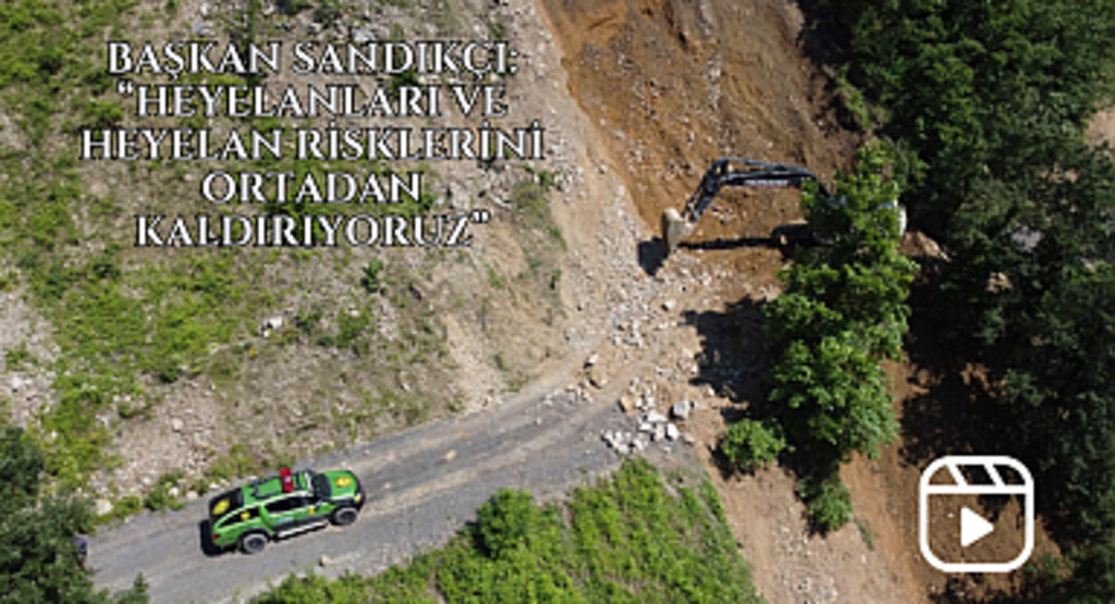 Başkan Sandıkçı: “Heyelanları ve heyelan risklerini ortadan kaldırıyoruz”
