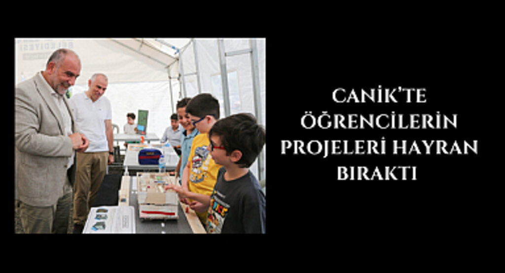 Canik’te Öğrencilerin Projeleri Hayran Bıraktı 