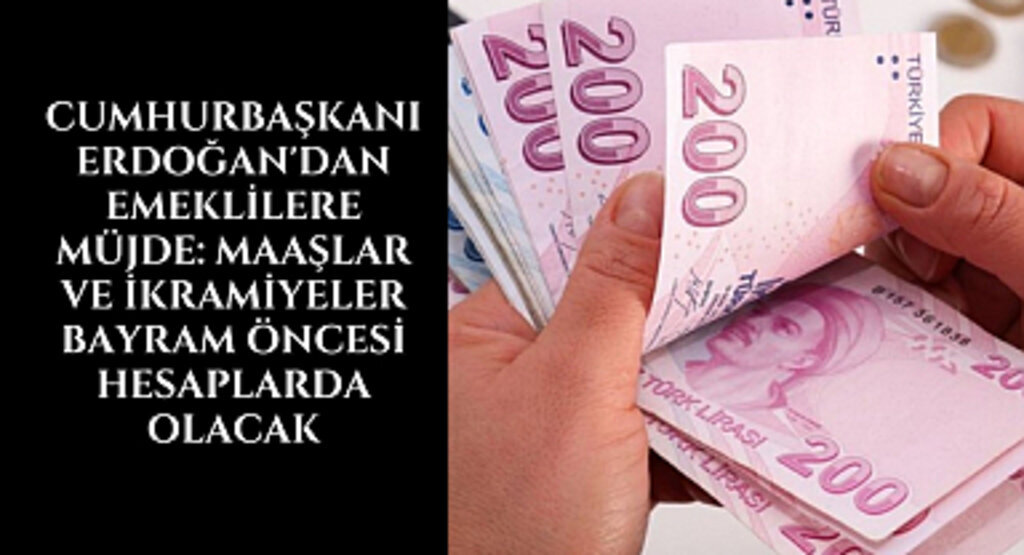 Cumhurbaşkanı Erdoğan'dan emeklilere müjde: Maaşlar ve ikramiyeler bayram öncesi hesaplarda olacak