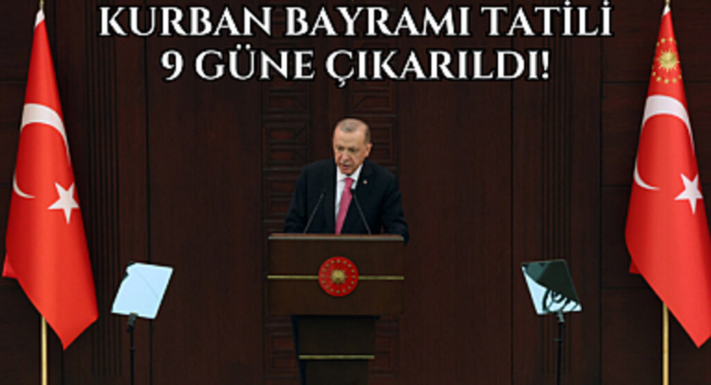 Kurban Bayramı tatili 9 güne çıkarıldı!