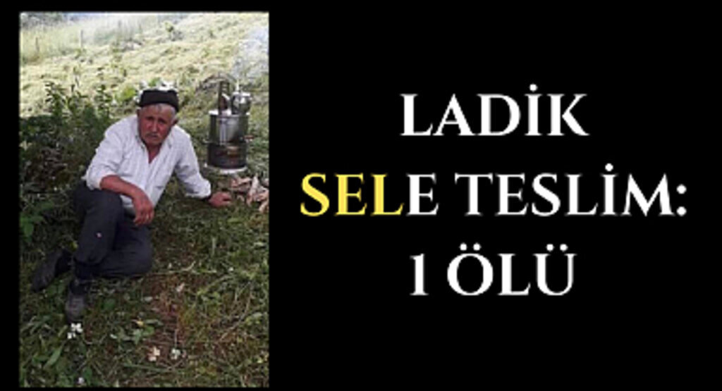 Ladik sele teslim: 1 ölü