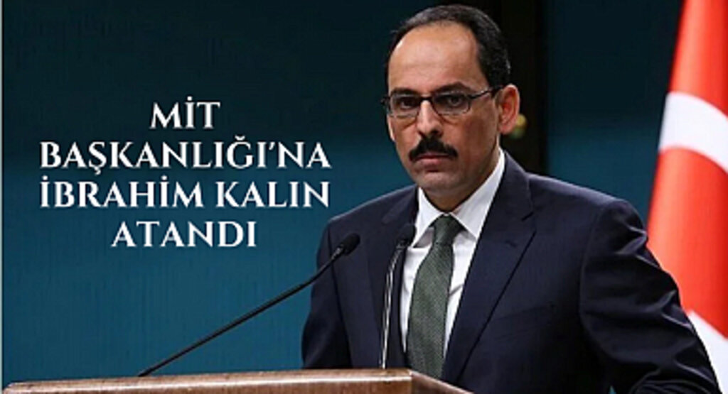 MİT Başkanlığı'na İbrahim Kalın atandı