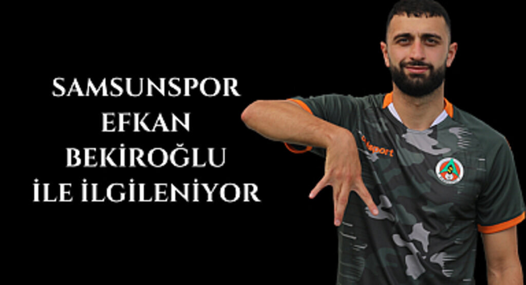 Samsunspor Efkan Bekiroğlu ile ilgileniyor