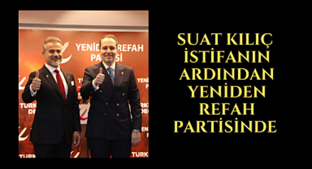 Suat Kılıç Yeniden Refah Partisi'nde