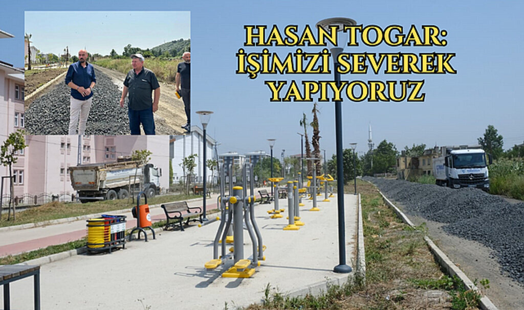 HASAN TOGAR: İŞİMİZİ SEVEREK YAPIYORUZ