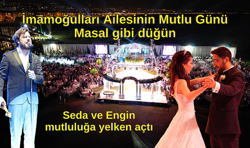 İmamoğulları Ailesinin Mutlu Günü: Masal gibi düğün