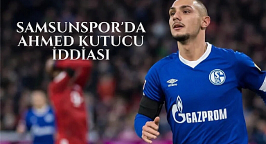 Samsunspor'da Ahmed Kutucu iddiası
