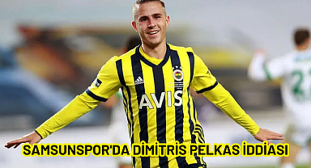Samsunspor'da Dimitris Pelkas iddiası