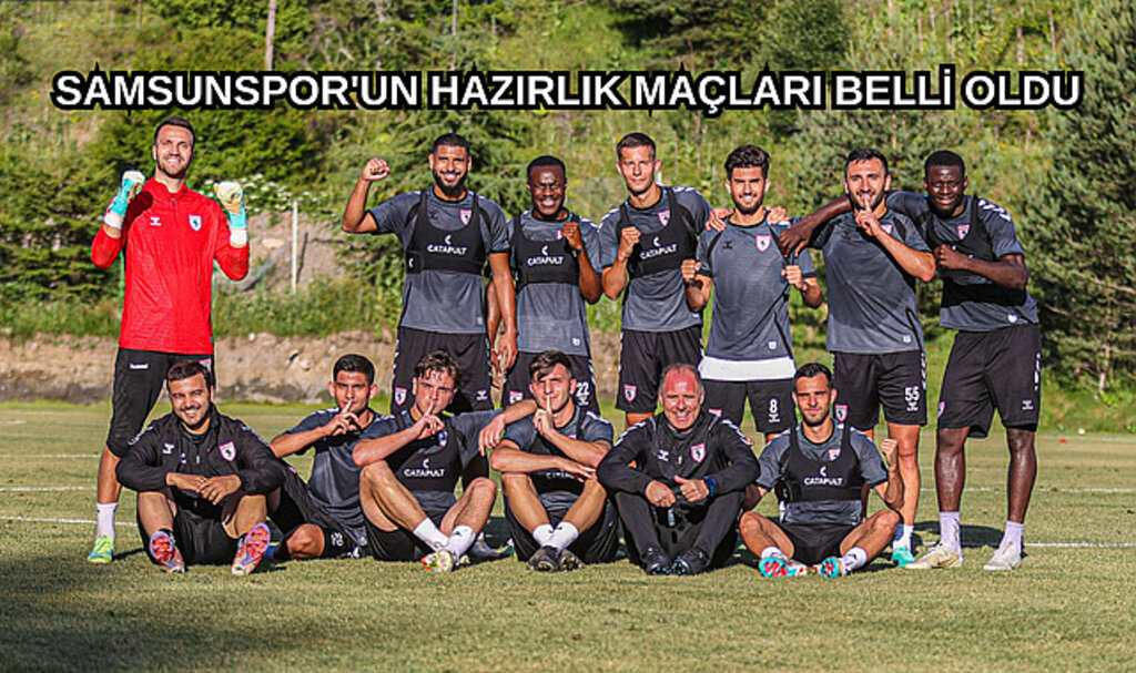 SAMSUNSPOR'UN HAZIRLIK MAÇLARI BELLİ OLDU