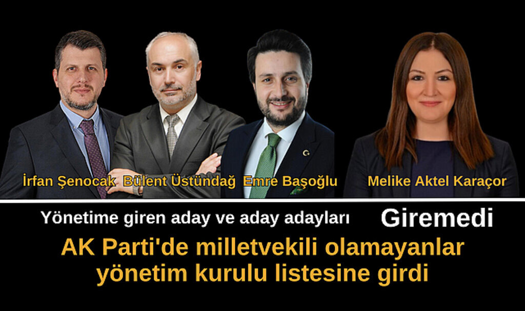 AK Parti'de milletvekili olamayanlar yönetim kurulu listesine girdi