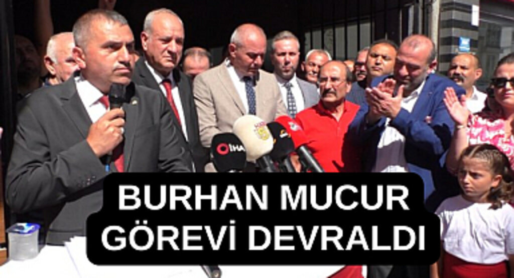 Burhan Mucur görevi devraldı