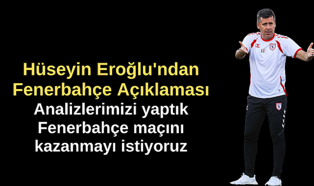 Hüseyin Eroğlu'ndan Fenerbahçe Açıklaması