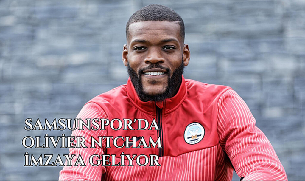 Samsunspor'da Olivier Ntcham imzaya geliyor