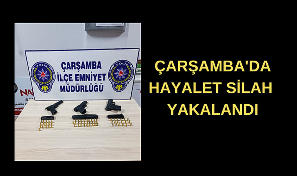 Çarşamba'da hayalet silah yakalandı
