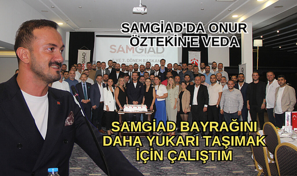ONUR ÖZTEKİN: SAMGİAD BAYRAĞINI DAHA YUKARI TAŞIMAK İÇİN ÇALIŞTIM