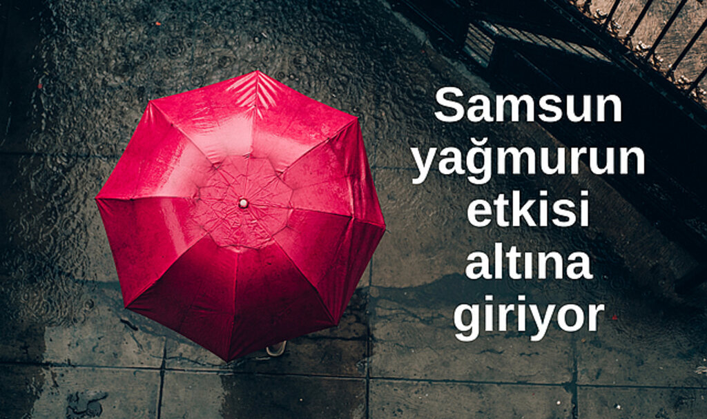 Samsun yağmurun etkisi altına giriyor