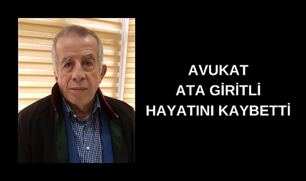 Avukat Ata Giritli hayatını kaybetti