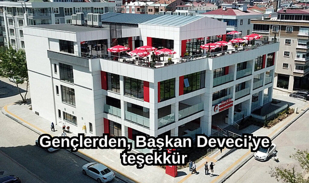 Gençlerden, Başkan Deveci’ye teşekkür