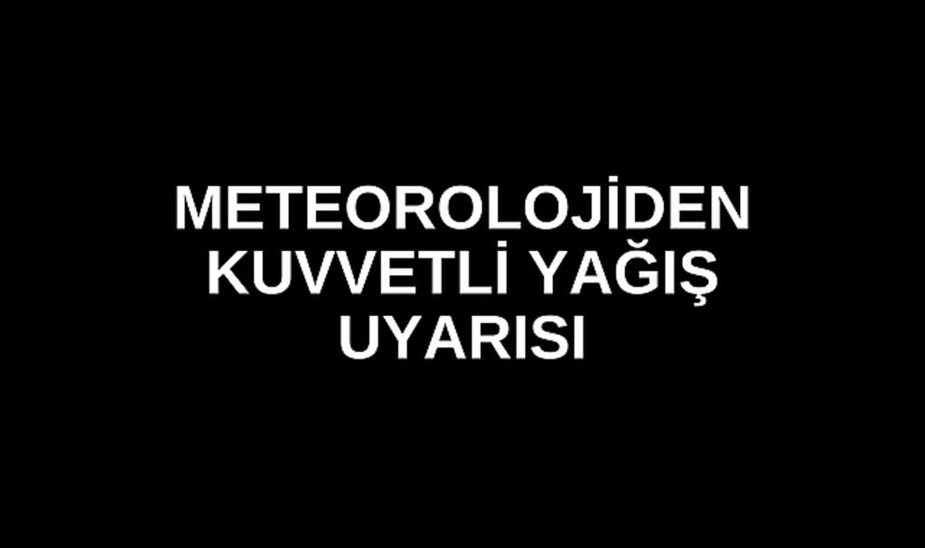 Meteoroloji yine uyardı