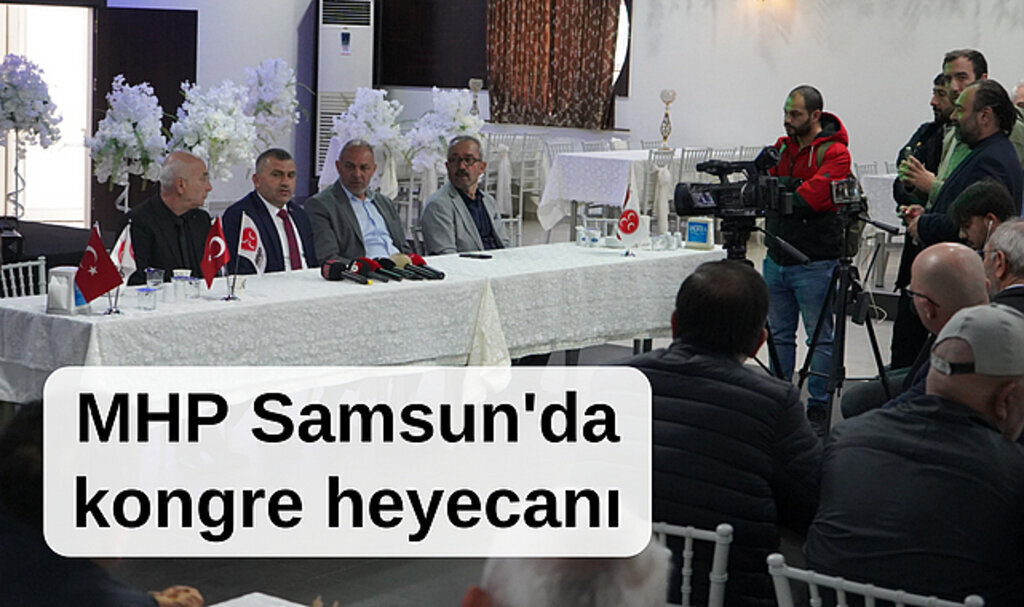 MHP Samsun'da kongre heyecanı