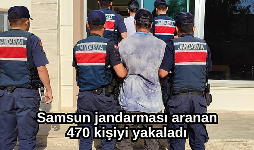Samsun jandarması aranan 470 kişiyi yakaladı