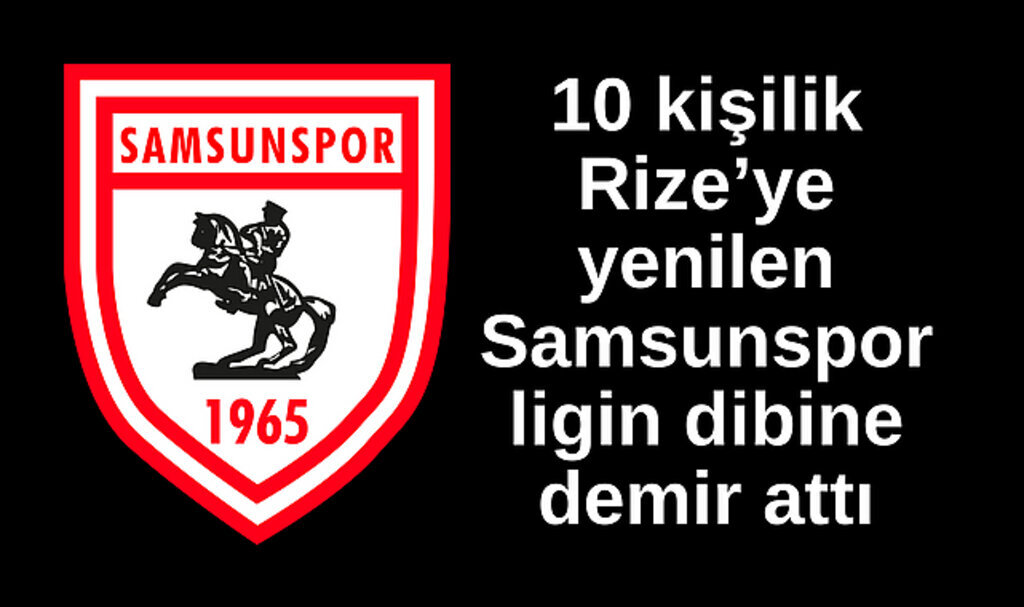 Samsunspor ligin sonuna demir attı