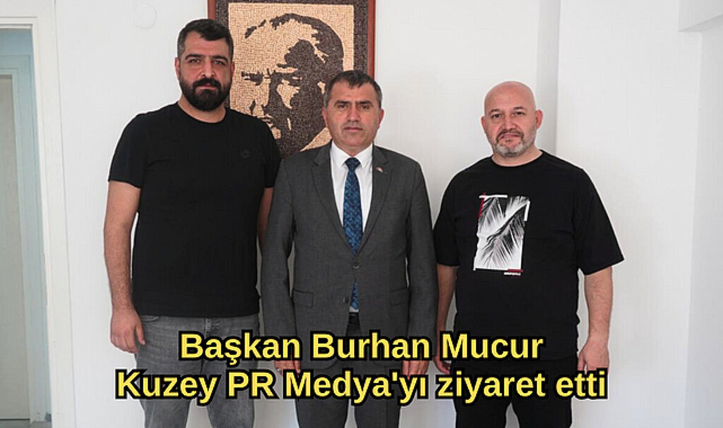 Başkan Burhan Mucur Kuzey PR Medya'yı ziyaret etti